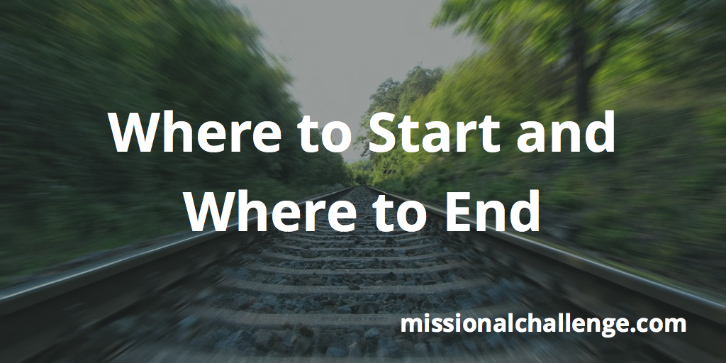 Where to Start and Where to End | Missional Challenge